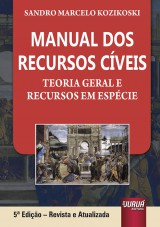 Capa do livro: Manual dos Recursos Cíveis - Teoria Geral e Recursos em Espécie, Sandro Marcelo Kozikoski