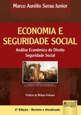 Capa do livro: Economia e Seguridade Social - Anlise Econmica do Direito - Seguridade Social - Prefcio de Melissa Folmann - 2 Edio  Revista e Atualizada, Marco Aurlio Serau Junior