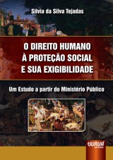 Capa do livro: Direito Humano à Proteção Social e sua Exigibilidade, O, Silvia da Silva Tejadas