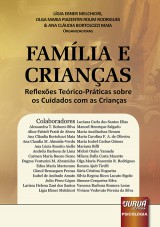 Capa do livro: Famlia e Crianas - Reflexes Terico-Prticas sobre os Cuidados com as Crianas, Organizadores: Lgia E. Melchiori, Olga Maria P.R. Rodrigues e Ana Cludia B. Maia
