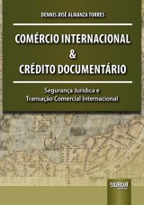 Capa do livro: Comrcio Internacional e Crdito Documentrio - Segurana Jurdica e Transao Comercial Internacional, Dennis Jos Almanza Torres