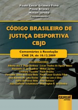 Capa do livro: Cdigo Brasileiro de Justia Desportiva - Comentrios  Resoluo CNE 29, de 10.12.2009, Coordenadores: Paulo Cesar Gradela Filho, Paulo Bracks e Milton Jordo