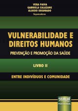 Capa do livro: Vulnerabilidade e Direitos Humanos - Prevenção e Promoção da Saúde - Livro II, Organizadores: Vera Paiva, Gabriela Calazans e Aluisio Segurado