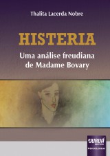 Capa do livro: Histeria - Uma Anlise Freudiana de Madame Bovary, Thalita Lacerda Nobre