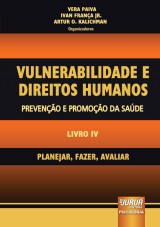 Capa do livro: Vulnerabilidade e Direitos Humanos – Prevenção e Promoção da Saúde – Livro IV, Coordenadores: Vera Paiva, Ivan França Jr. e Artur O. Kalichman