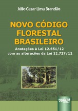 Capa do livro: Novo Cdigo Florestal Brasileiro - Anotaes  Lei 12.651/12 com as alteraes da Lei 12.727/12, Jlio Cezar Lima Brando