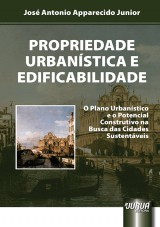 Capa do livro: Propriedade Urbanstica e Edificabilidade, Jos Antonio Apparecido Junior