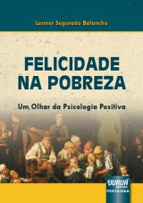 Capa do livro: Felicidade na Pobreza - Um Olhar da Psicologia Positiva, Leonor Segurado Balancho
