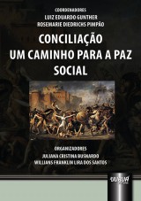 Capa do livro: Conciliao - Um Caminho para a Paz Social, Coordenadores: Luiz Eduardo Gunther e Rosemarie Diedrichs Pimpo