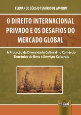 Capa do livro: Direito Internacional Privado e os Desafios do Mercado Global, O - A Proteo da Diversidade Cultural no Comrcio Eletrnico de Bens e Servios Culturais, Fernando Srgio Tenrio de Amorim