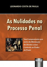 Capa do livro: Nulidades no Processo Penal, As - Sua Compreenso por meio da Afirmao do Direito como Controle ao Poder de Punir, Leonardo Costa de Paula