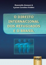 Capa do livro: Direito Internacional dos Refugiados e o Brasil, O, Dannielle Annoni & Lysian Carolina Valdes
