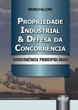 Capa do livro: Propriedade Industrial & Defesa da Concorrncia - Convergncia Principiolgica, Bruno Falcone