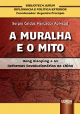 Capa do livro: Muralha e o Mito, A - Deng Xiaoping e as Reformas Revolucionrias na China, Sergio Caldas Mercador Abi-sad