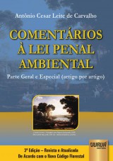 Capa do livro: Comentrios  Lei Penal Ambiental - Parte Geral e Especial (Artigo por Artigo)  De Acordo com o Novo Cdigo Florestal - 3 Edio - Revista e Atualizada, Antnio Csar Leite de Carvalho