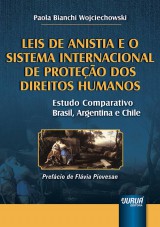 Capa do livro: Leis de Anistia e o Sistema Internacional de Proteção dos Direitos Humanos, Paola Bianchi Wojciechowski