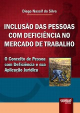 Capa do livro: Incluso das Pessoas com Deficincia no Mercado de Trabalho - O Conceito de Pessoa com Deficincia e sua Aplicao Jurdica, Diego Nassif da Silva