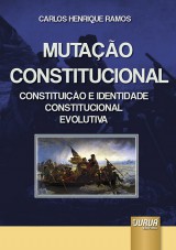 Capa do livro: Mutao Constitucional - Constituio e Identidade Constitucional Evolutiva, Carlos Henrique Ramos