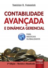 Capa do livro: Contabilidade Avanada e Dinmica Gerencial - Para Negcios Globalizados - 2 Edio  Revista e Atualizada, Tomislav R. Femenick