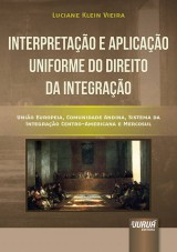 Capa do livro: Interpretao e Aplicao Uniforme do Direito da Integrao, Luciane Klein Vieira