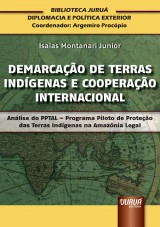 Capa do livro: Demarcao de Terras Indgenas e Cooperao Internacional - Anlise do PPTAL - Programa Piloto de Proteo das Terras Indgenas na Amaznia Legal, Isaias Montanari Junior