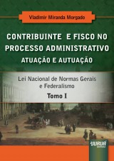 Capa do livro: Contribuinte e Fisco no Processo Administrativo, Vladimir Miranda Morgado