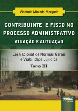 Capa do livro: Contribuinte e Fisco no Processo Administrativo, Vladimir Miranda Morgado