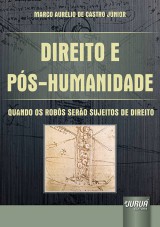 Capa do livro: Direito e Ps-Humanidade, Marco Aurlio de Castro Jnior