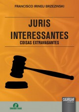 Capa do livro: Juris Interessantes - Coisas Extravagantes - Semeando Livros, Francisco Irineu Brzezinski