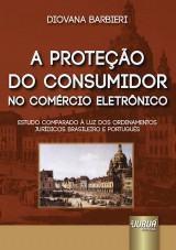 Capa do livro: Proteo do Consumidor no Comrcio Eletrnico, A - Estudo Comparado  Luz dos Ordenamentos Jurdicos Brasileiro e Portugus, Diovana Barbieri