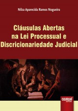 Capa do livro: Clusulas Abertas na Lei Processual e Discricionariedade Judicial, Nilza Aparecida Ramos Nogueira