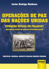 Capa do livro: Operaes de Paz das Naes Unidas - Atuao Eficaz ou Falcias? - Reflexes Acerca de sua Institucionalizao, Javier Rodrigo Maidana