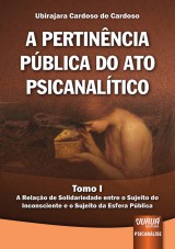 Capa do livro: Pertinncia Pblica do Ato Psicanaltico, A - Tomo I, Ubirajara Cardoso de Cardoso