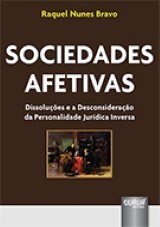 Capa do livro: Sociedades Afetivas - Dissoluções e a Desconsideração da Personalidade Jurídica Inversa, Raquel Nunes Bravo