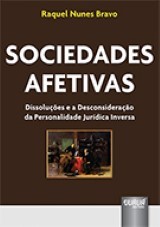 Capa do livro: Sociedades Afetivas - Dissolues e a Desconsiderao da Personalidade Jurdica Inversa, Raquel Nunes Bravo