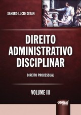 Capa do livro: Direito Administrativo Disciplinar - Volume III, Sandro Lucio Dezan