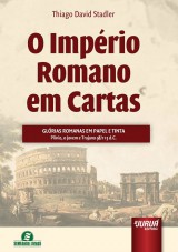 Capa do livro: Imprio Romano em Cartas, O - Glrias Romanas em Papel e Tinta, Thiago David Stadler