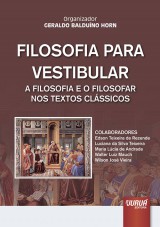 Capa do livro: Filosofia para Vestibular - A Filosofia e o Filosofar nos Textos Clssicos, Organizador: Geraldo Balduno Horn - Colaboradores: Edson Teixeira de Rezende, Luciana da Silva Teixeira, Maria Lcia de Andrade, Walter Luiz Mauch e Wilson Jos Vieira