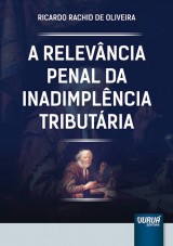 Capa do livro: Relevncia Penal da Inadimplncia Tributria, A, Ricardo Rachid de Oliveira