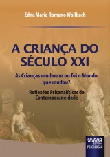 Capa do livro: Criana do Sculo XXI, A - As Crianas mudaram ou foi o Mundo que mudou?, Edna Maria Romano Wallbach