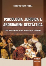 Capa do livro: Psicologia Jurdica e Abordagem Gestltica - Um Encontro nas Varas de Famlia, Christine Vieira Pereira