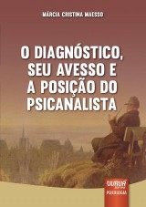 Capa do livro: Diagnstico, Seu Avesso e a Posio do Psicanalista, O, Mrcia Cristina Maesso