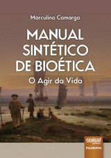 Capa do livro: Manual Sinttico da Biotica - O Agir da Vida, Marculino Camargo