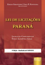 Capa do livro: Lei de Licitações - Paraná - • Legislação Complementar • Índice Alfabético Geral - 4ª Edição - Atualizada até 10/09/2013, Organizadores: Emilio Sabatovski e Iara P. Fontoura