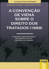 Capa do livro: Conveno de Viena sobre o Direito dos Tratados (1969), A, Carolina Laboissiere Muzzi, Jlia Soares Amaral e Loni Melillo Cardoso