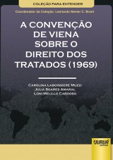 Capa do livro: Conveno de Viena sobre o Direito dos Tratados (1969), A, Carolina Laboissiere Muzzi, Jlia Soares Amaral e Loni Melillo Cardoso