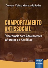 Capa do livro: Comportamento Antissocial - Psicoterapia para Adolescentes Infratores de Alto Risco, Giovana Veloso Munhoz da Rocha