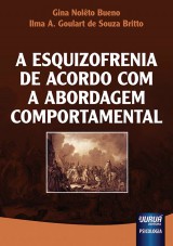 Capa do livro: Esquizofrenia de Acordo com a Abordagem Comportamental, A, Gina Nolto Bueno e Ilma A. Goulart de Souza Britto