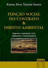 Capa do livro: Funo Social do Contrato & Direito Ambiental - Aspectos Contratuais Civis, Ambientais e Hermenuticos, Karina Alves Teixeira Santos