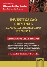 Capa do livro: Investigao Criminal - Conduzida por Delegado de Polcia, Coordenadores: Eliomar da Silva Pereira e Sandro Lucio Dezan